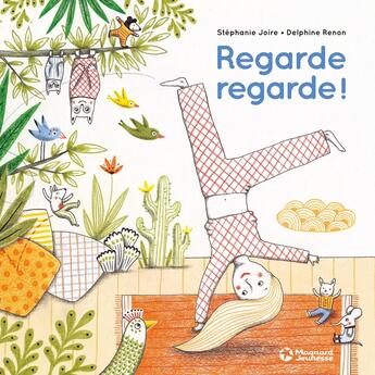 Couverture du livre « Regarde, regarde ! » de Stephanie Joire et Delphine Renon aux éditions Magnard