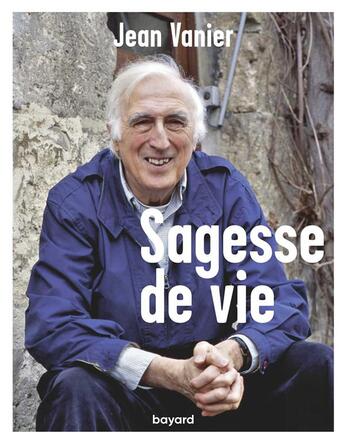 Couverture du livre « Sagesse de vie » de Jean Vannier aux éditions Bayard