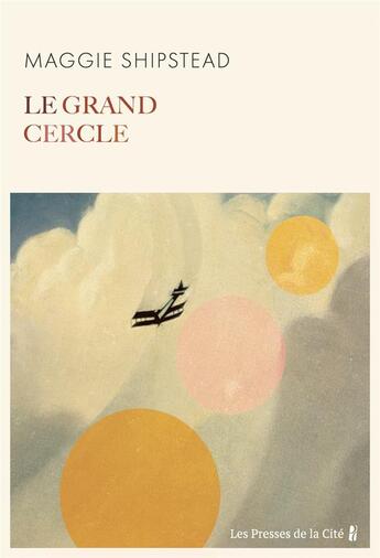 Couverture du livre « Le grand cercle » de Maggie Shipstead aux éditions Presses De La Cite