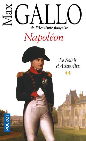 Couverture du livre « Napoléon Tome 2 ; le soleil d'Austerlitz » de Max Gallo aux éditions Pocket
