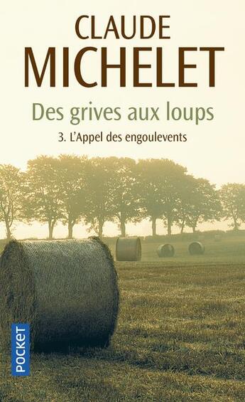Couverture du livre « Des grives aux loups Tome 3 : l'appel des engoulevents » de Claude Michelet aux éditions Pocket