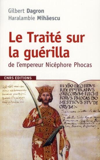 Couverture du livre « Traité sur la guérilla de l'empereur Nicéphore Phocas » de Gilbert Dragon et Haralambie Mihaescu aux éditions Cnrs