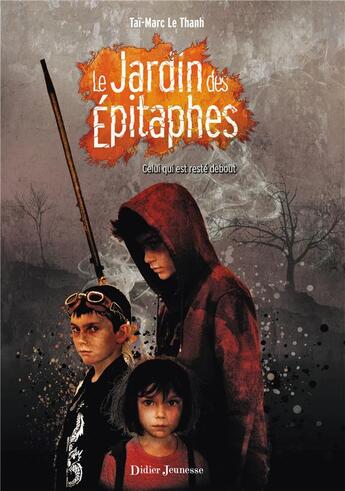 Couverture du livre « Le jardin des épitaphes Tome 1 : celui qui est resté debout » de Tai-Marc Le Thanh aux éditions Didier Jeunesse