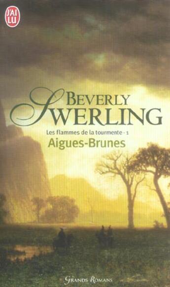 Couverture du livre « Les flammes de la tourmente t.1 ; aigues-brunes » de Swerling Beverly aux éditions J'ai Lu