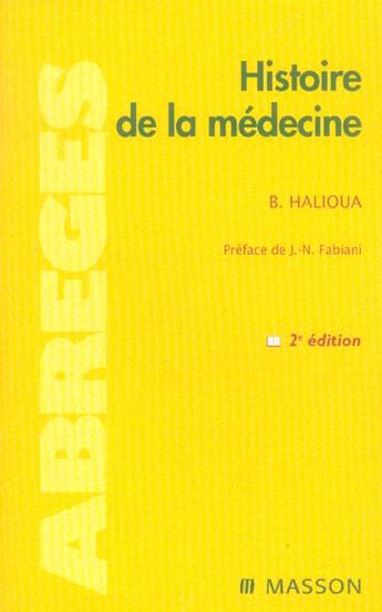 Couverture du livre « Histoire de la medecine (2e édition) » de Bruno Halioua aux éditions Elsevier-masson