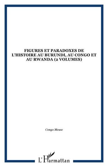 Couverture du livre « Figures et paradoxes de l'Histoire au Burundi, au Congo et au Rwanda : 2 volumes » de  aux éditions Editions L'harmattan