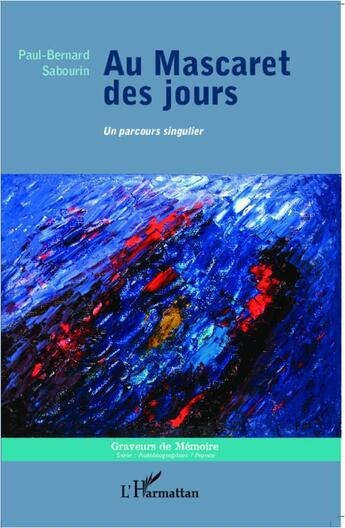 Couverture du livre « Au mascaret des jours ; un parcours singulier » de Paul-Bernard Sabourin aux éditions L'harmattan