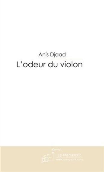 Couverture du livre « L'odeur du violon » de Djaad-A aux éditions Le Manuscrit