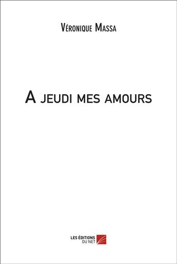 Couverture du livre « À jeudi mes amours » de Veronique Massa aux éditions Editions Du Net