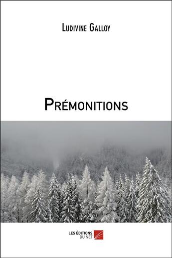 Couverture du livre « Prémonitions » de Ludivine Galloy aux éditions Editions Du Net