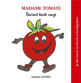 Couverture du livre « Madame Tomate devient toute rouge » de Nathalie Antien aux éditions Books On Demand