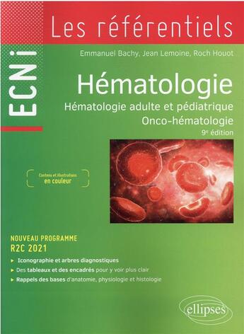 Couverture du livre « Hématologie : hématologie adulte et pédiatrique ; onco-hématologie (9e édition) » de Emmanuel Bachy et Roch Houot et Jean Lemoine aux éditions Ellipses