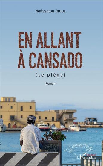 Couverture du livre « En allant à Cansado (le piège) » de Nafissatou Diouf aux éditions L'harmattan