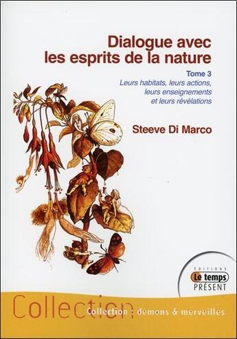 Couverture du livre « Dialogue avec les esprits de la nature t.3 » de Steeve Di Marco aux éditions Temps Present