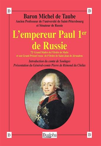 Couverture du livre « L'empereur Paul 1er de Russie : 72e Grand Maître de l'Ordre de Malte et Grand Prieuré russe de l'Ordre de Saint-Jean de Jérusalem » de Michel D T 