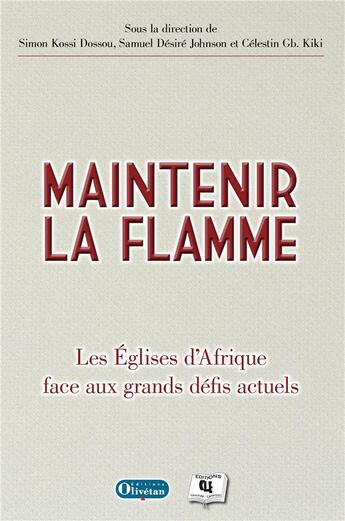 Couverture du livre « Maintenir la flamme. les eglises d'afrique face aux grands defis actuels » de  aux éditions Olivetan