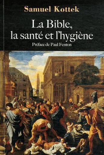 Couverture du livre « La Bible, la santé et l'hygiène » de Samuel Kottek aux éditions Glyphe