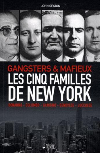 Couverture du livre « Gangsters & mafieux ; les cinq familles de New York » de John Seaton aux éditions Original Books