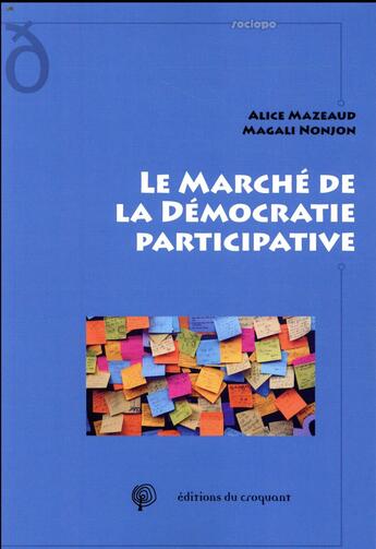 Couverture du livre « Le marché de la démocratie participative » de Alice Mazeaud et Magali Nonjon aux éditions Croquant