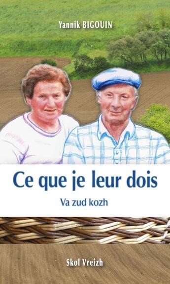 Couverture du livre « Ce que je leur dois : Va zud kozh » de Yannik Bigouin aux éditions Skol Vreizh