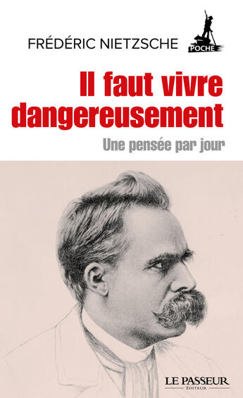 Couverture du livre « Il faut vivre dangereusement - Une pensée par jour » de Friedrich Nietzsche aux éditions Le Passeur