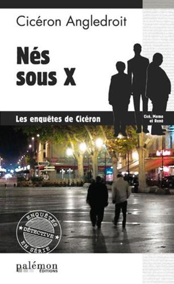 Couverture du livre « Les enquêtes de Cicéron Tome 2 : nes sous X » de Ciceron Angledroit aux éditions Palemon