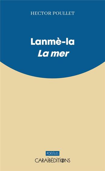 Couverture du livre « Lanmè-la : la mer » de Hector Poullet aux éditions Caraibeditions