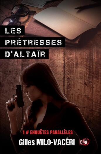 Couverture du livre « Les prêtresses d'Altaïr » de Gilles Milo-Vaceri aux éditions Editions Du 38