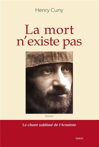 Couverture du livre « La mort n'existe pas : le chant sublime de l'Arménie » de Henry Cuny aux éditions Sigest