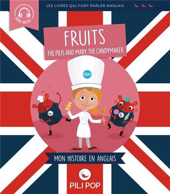 Couverture du livre « The Pilis and Mary the candymaker ; les fruits (édition 2019) » de Mathilde Tuffin et Florence Barrere et Sophie D'Henin aux éditions Pili Pop