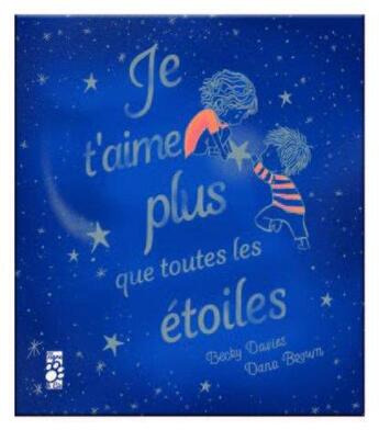 Couverture du livre « Je t'aime plus que toutes les étoiles » de Becky Davies et Dana Brown aux éditions Tigre & Cie