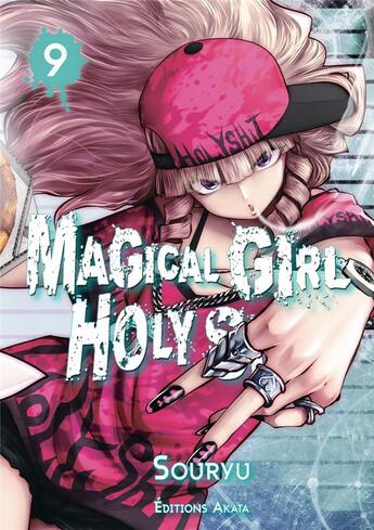 Couverture du livre « Magical girl holy shit Tome 9 » de Souryu aux éditions Akata