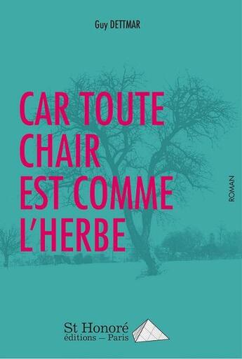 Couverture du livre « Car toute chair est comme l herbe » de Dettmar Guy aux éditions Saint Honore Editions