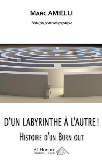 Couverture du livre « D'un Labyrinthe à l'autre ! histoire d'un burn out » de Amielli Marc aux éditions Saint Honore Editions