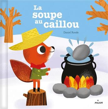 Couverture du livre « La soupe au caillou » de Daniel Roode aux éditions Milan