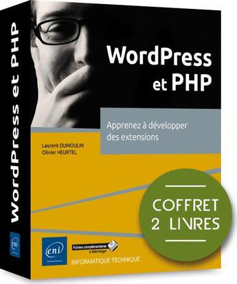 Couverture du livre « WordPress et PHP ; coffret de 2 livres : apprenez à développer des extensions » de Olivier Heurtel et Laurent Dumoulin aux éditions Eni