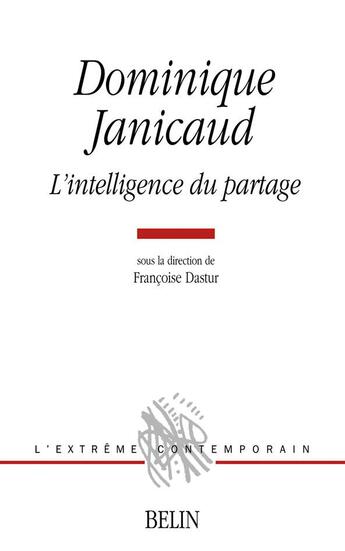 Couverture du livre « Dominique Janicaud ; l'intelligence du partage » de Francoise Dastur aux éditions Belin