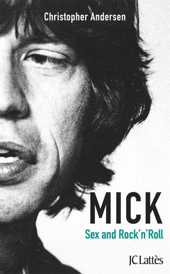 Couverture du livre « Mick ; sex and rock'n'roll » de Christopher Andersen aux éditions Lattes