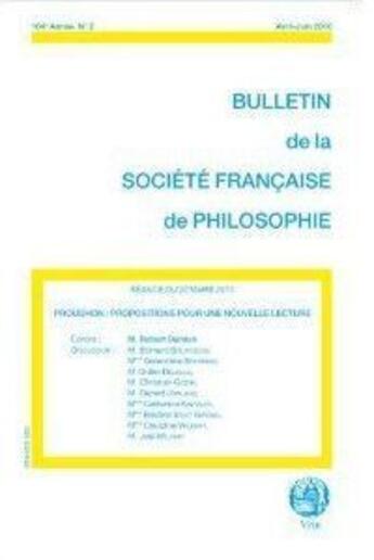 Couverture du livre « Bulletin De La Societe Francaise De Philosophie T.2 ; Proudhon Propositions Pour Une Nouvelle Lecture » de Damien aux éditions Societe Francaise De Philosophie