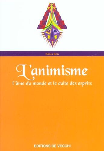 Couverture du livre « L'animisme ; l'ame du monde et le culte des esprits » de Denis Bon aux éditions De Vecchi