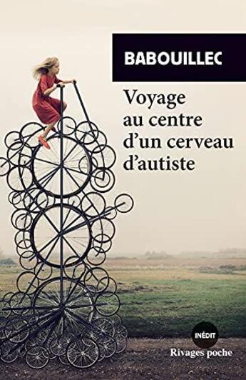 Couverture du livre « Voyage au centre d'un cerveau d'autiste » de Babouillec aux éditions Rivages