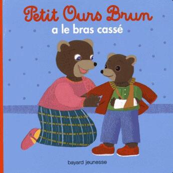 Couverture du livre « Petit Ours Brun a le bras cassé » de Marie Aubinais et Daniele Bour et Laura Bour aux éditions Bayard Jeunesse