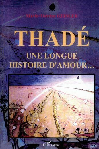 Couverture du livre « Thadé une longue histoire d'amour... » de Geisler M-T. aux éditions L'harmattan