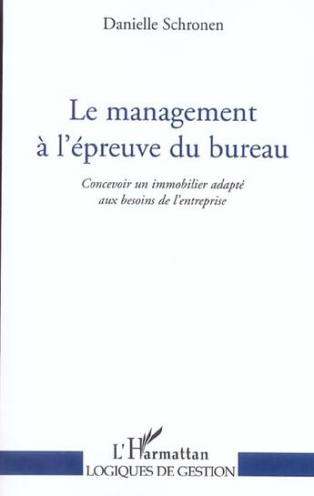 Couverture du livre « Le management a l'epreuve du bureau - concevoir un immobilier adapte aux besoins de l'entreprise » de Danielle Schronen aux éditions L'harmattan