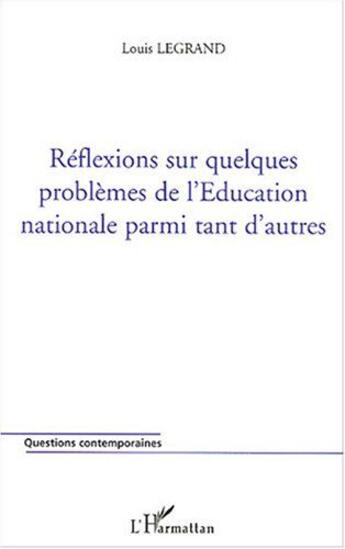 Couverture du livre « Réflexions sur quelques problèmes de l'Education nationale parmi tant d'autres » de Louis Legrand aux éditions L'harmattan