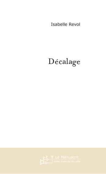 Couverture du livre « Decalage » de Isabelle Revol aux éditions Le Manuscrit