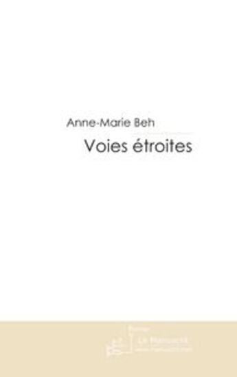 Couverture du livre « Voies etroites » de Anne-Marie Beh aux éditions Le Manuscrit