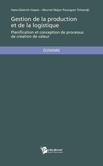 Couverture du livre « Gestion de la production et de la logistique » de Hans-Dietrich Haasis et Murriel Major Poungom Tchiendji aux éditions Publibook