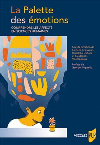 Couverture du livre « La palette des émotions : comprendre les affects en sciences humaines » de Frederic Chauvaud et Freiderikos Valetopoulos et Rodolphe Defiolle aux éditions Pu De Rennes