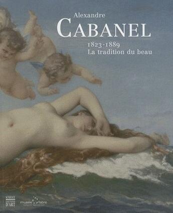 Couverture du livre « Alexandre Cabanel (1823-1889) ; la tradition du beau » de  aux éditions Somogy